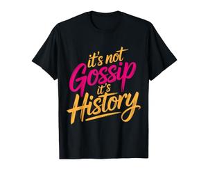 It's Not Gossip It's History Collectionneur de thé |- T-Shirt