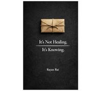 It's Not Healing, It's Knowing.