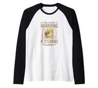 It's Not Hoarding If It's Books Funny Book Lover Graphic Manche Raglan