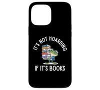 It's Not Hoarding If It's Books Funny Reading Bookworm Coque pour iPhone 13 Pro Max