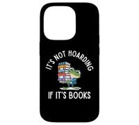 It's Not Hoarding If It's Books Funny Reading Bookworm Coque pour iPhone 14 Pro