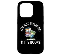It's Not Hoarding If It's Books Funny Reading Bookworm Coque pour iPhone 15 Pro