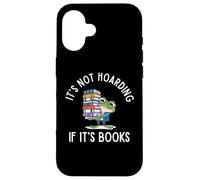 It's Not Hoarding If It's Books Funny Reading Bookworm Coque pour iPhone 16