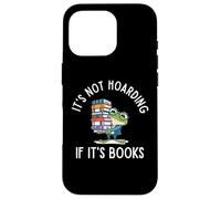 It's Not Hoarding If It's Books Funny Reading Bookworm Coque pour iPhone 16 Pro