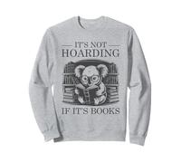 It's Not Hoarding If It's Books Sweatshirt
