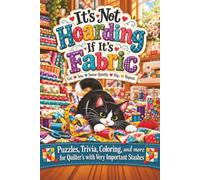 It's Not Hoarding If It's Fabric Activity Book: Easy-to-Read Print Puzzles of All Kinds and Coloring Pages about Quilting, Sewing, Fabric and Much ... | Perfect for Gifts, Birthdays, and Holidays!