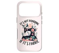 It's Not Hoarding If It's Fabric Sewing Amateur Coque pour iPhone 17 Pro
