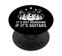 It's Not Hoarding If Its Guitars, Funny Guitarist Music Lover PopSockets PopGrip Adhésif