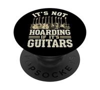 It's Not Hoarding If Its Guitars, Funny Guitarist Music Lover PopSockets PopGrip Adhésif
