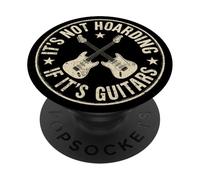 It's Not Hoarding If Its Guitars, Funny Guitarist Music Lover PopSockets PopGrip Adhésif