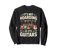 It's Not Hoarding If Its Guitars, Funny Guitarist Music Lover Sweatshirt