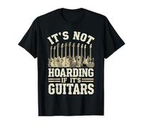 It's Not Hoarding If Its Guitars, Funny Guitarist Music Lover T-Shirt
