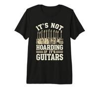 It's Not Hoarding If Its Guitars, Funny Guitarist Music Lover T-Shirt Haut de Gamme