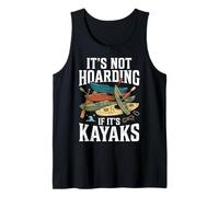 It's Not Hoarding If It's Kayaks Sport De Pagaie Débardeur