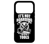 It's Not Hoarding If It's Tools Fun menuiserie Artisan Coque pour iPhone 17 Pro