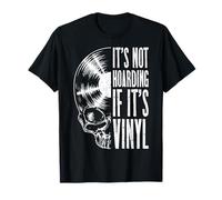It's Not Hoarding If It's Vinyl Funny Records Lover LP Skull T-Shirt