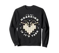 It's Not Hoarding If It's Yarn Sweatshirt