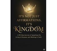 It's Not Just Affirmations, It's Kingdom