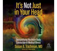 It's Not Just in Your Head: Demystifying the Brain-Body Connection in Medical Illness