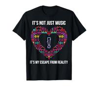 It's Not Just Music It's My Escape from Reality T-Shirt