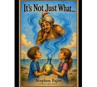 It's Not Just What...
