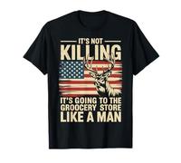 It's Not Killing It's Going To The Grocery Store Like A Man T-Shirt
