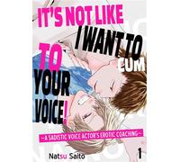 It's Not Like I Want to Cum to Your Voice! ~A Sadistic Voice Actor's Erotic Coaching~ Volume 1 - Natsu Saito - FUNGUILD - ebook (ePub illustré) - Livre
