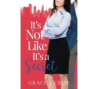 It's Not Like It's A Secret: A Sweet Best Friends To Lovers Romance