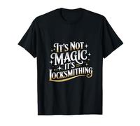 It's Not Magic It's Locksmithing T-Shirt