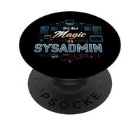 It's Not Magic It's SysAdmin Funny IT Tech Administrator PopSockets PopGrip Adhésif