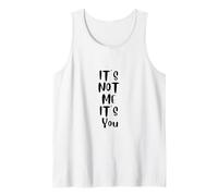 It's Not Me It's You Sarcastic Citation antisociale Amusante Débardeur