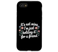 It's Not Mine I'm Just Holding It for A Friend |- Coque pour iPhone SE (2020) / 7/8