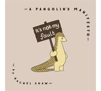 It's Not My Fault: A Pangolin's Manifesto