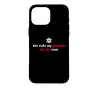 It's Not My Problem Anymore She Stole My Problem Not My Man Coque pour iPhone 16 Pro Max