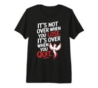 It's Not Over When You Lose Persévérance Motivation T-Shirt Haut de Gamme