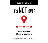 It's Not Over You're Just in the Middle of Your Story - Buck Marshall - Greatness Makers - ebook (ePub) - Livre