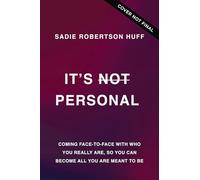 It's Not Personal: Coming Face-to-Face with Who You Really Are, so You Can Become All You Are Meant to Be