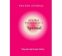 It's Not Personal It's Spritual: Prayer Journal