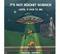 It's Not Rocket Science (Until It Has To Be)