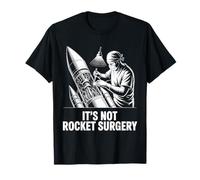 It's Not Rocket Surgery Funny Malaphor Surgeon Science Pun T-Shirt