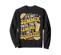 It's Not Summer Until The Lemons Get Squeezed Limonade drôle Sweatshirt