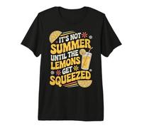 It's Not Summer Until The Lemons Get Squeezed Limonade drôle T-Shirt Haut de Gamme