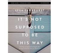 Its Not Supposed to Be This Way Bible Study Guide plus Streaming Video by Lysa TerKeurst Lysa TerKeurst (Auteur)