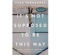 Its Not Supposed to Be This Way by Lysa TerKeurst Lysa Terkeurst (Auteur)