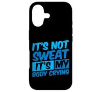 It's Not Sweat, It's My Body Crying - Coque pour iPhone 17