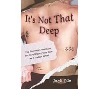 It's Not That Deep The Essential Workbook for Simplifying Your Life as a Tattoo Artist - Jack Ede - Houndstooth Press - ebook (ePub) - Livre