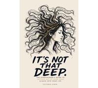 IT'S NOT THAT DEEP.: The Overthinker’s Guide to Getting Out of Your Head & Back Into Your Life