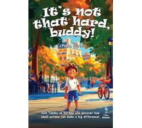 It's not that hard, buddy!: Tommy is a curious kid who loves exploring the city. Along the way, he teaches others how to behave and make their surroundings better!