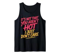 It's Not That You aren't Hot I Just Don't Care - Débardeur