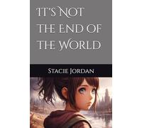 It's Not the End of the World